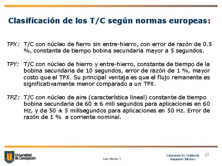 Clasificación de los T/C según normas europeas: TPX: T/C con núcleo de fierro sin