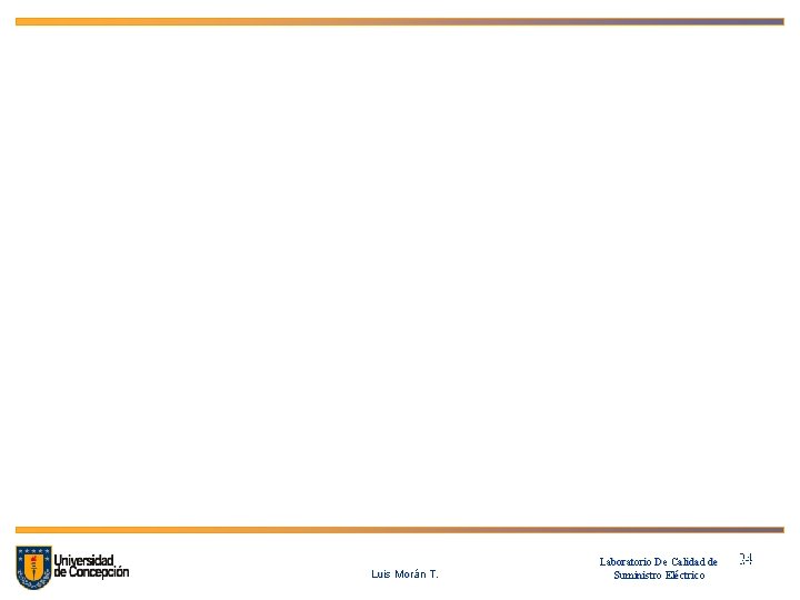 Luis Morán T. Laboratorio De Calidad de Suministro Eléctrico 24 24 