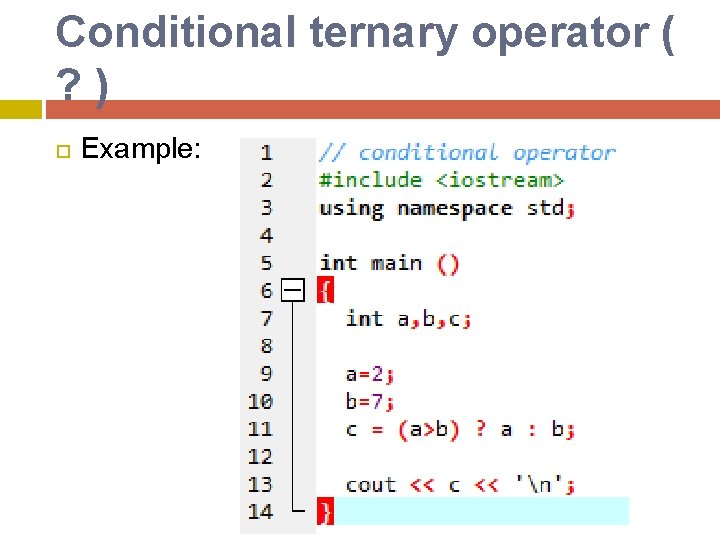 Conditional ternary operator ( ? ) Example: Conditional ternary operator ( ? ) Example: