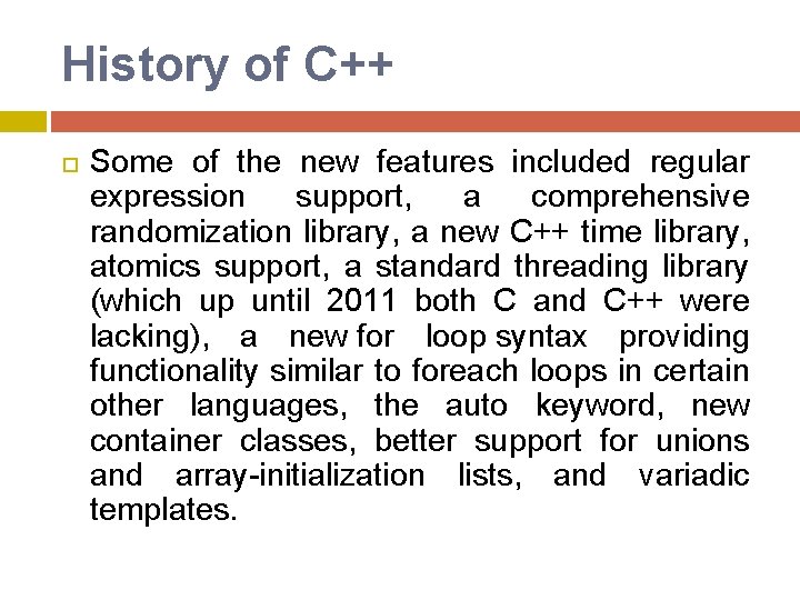 History of C++ Some of the new features included regular expression support, a comprehensive History of C++ Some of the new features included regular expression support, a comprehensive