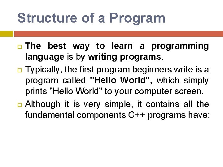 Structure of a Program The best way to learn a programming language is by Structure of a Program The best way to learn a programming language is by