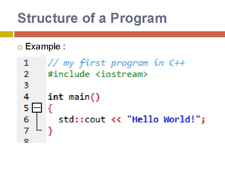 Structure of a Program Example : Structure of a Program Example :