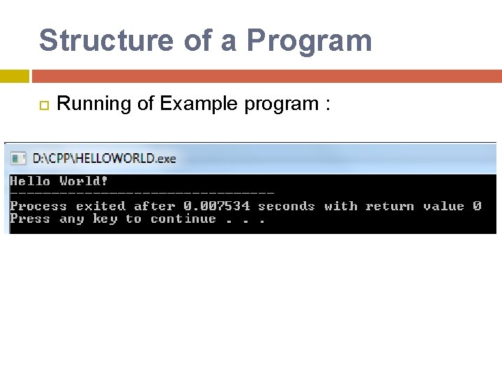 Structure of a Program Running of Example program : Structure of a Program Running of Example program :