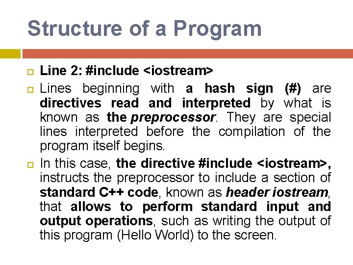 Structure of a Program Line 2: #include <iostream> Lines beginning with a hash sign Structure of a Program Line 2: #include <iostream> Lines beginning with a hash sign