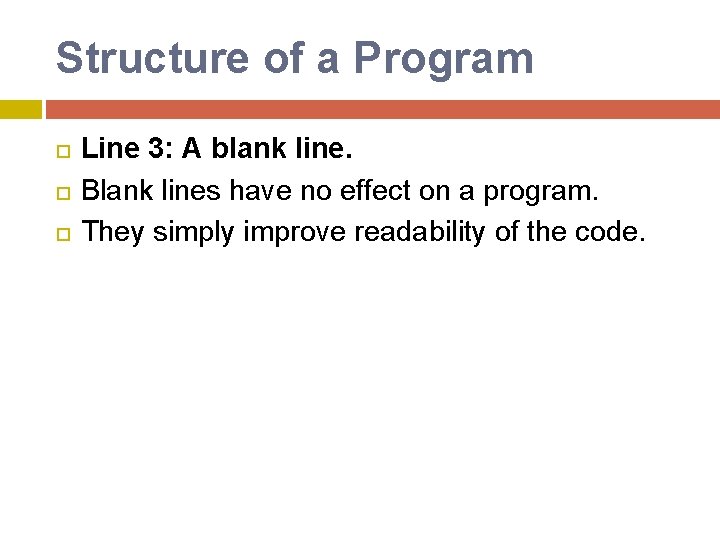 Structure of a Program Line 3: A blank line. Blank lines have no effect Structure of a Program Line 3: A blank line. Blank lines have no effect