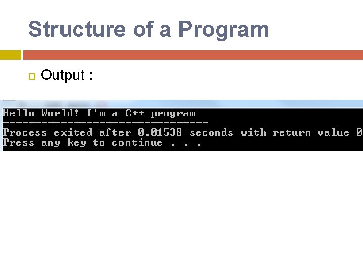 Structure of a Program Output : Structure of a Program Output :