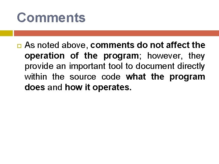 Comments As noted above, comments do not affect the operation of the program; however, Comments As noted above, comments do not affect the operation of the program; however,