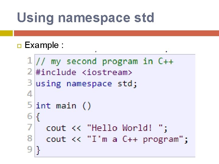 Using namespace std Example : Using namespace std Example :