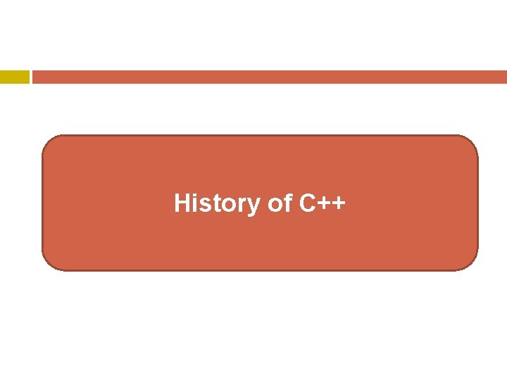 History of C++ History of C++
