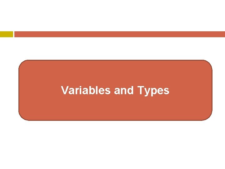 Variables and Types Variables and Types