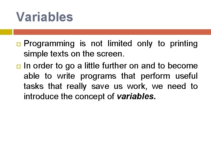 Variables Programming is not limited only to printing simple texts on the screen. In Variables Programming is not limited only to printing simple texts on the screen. In