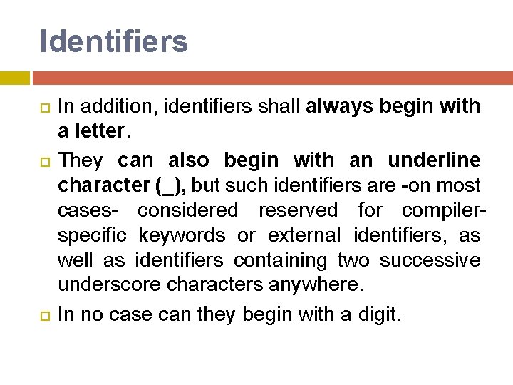 Identifiers In addition, identifiers shall always begin with a letter. They can also begin Identifiers In addition, identifiers shall always begin with a letter. They can also begin