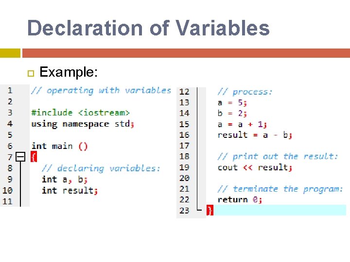 Declaration of Variables Example: Declaration of Variables Example: