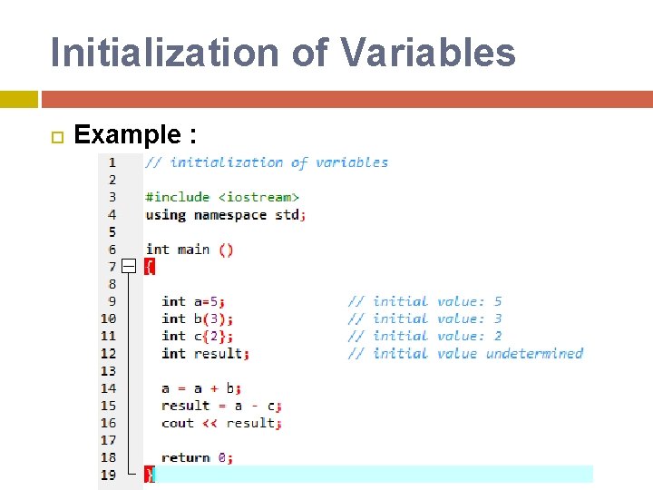 Initialization of Variables Example : Initialization of Variables Example :
