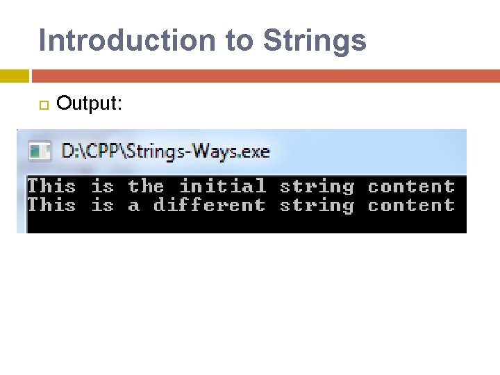 Introduction to Strings Output: Introduction to Strings Output: