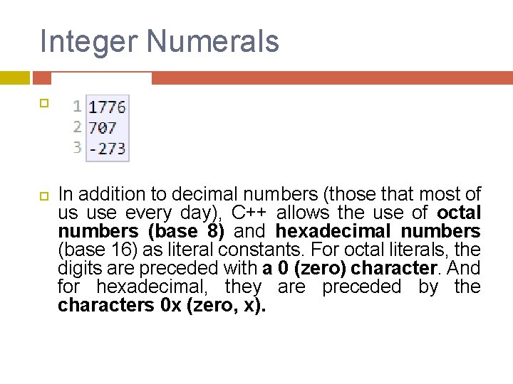 Integer Numerals In addition to decimal numbers (those that most of us use Integer Numerals In addition to decimal numbers (those that most of us use