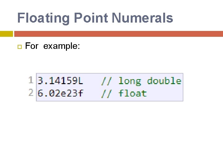 Floating Point Numerals For example: Floating Point Numerals For example: