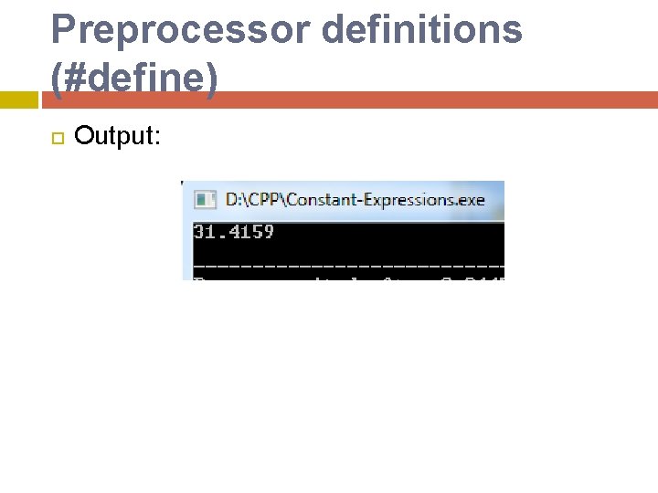 Preprocessor definitions (#define) Output: Preprocessor definitions (#define) Output: