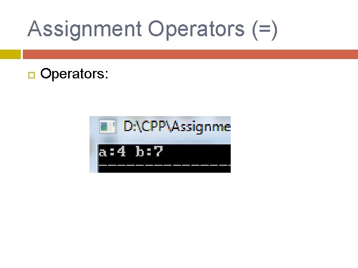 Assignment Operators (=) Operators: Assignment Operators (=) Operators: