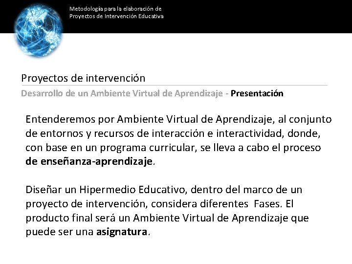 Metodología para la elaboración de Proyectos de Intervención Educativa Proyectos de intervención Desarrollo de