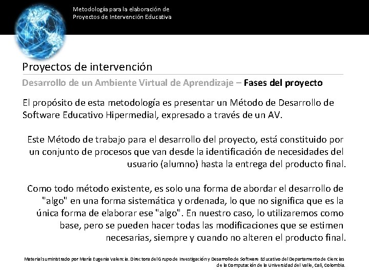 Metodología para la elaboración de Proyectos de Intervención Educativa Proyectos de intervención Desarrollo de