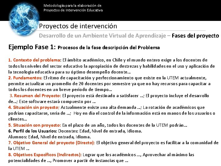 Metodología para la elaboración de Proyectos de Intervención Educativa Proyectos de intervención Desarrollo de