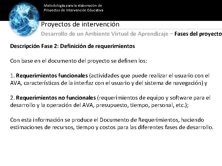 Metodología para la elaboración de Proyectos de Intervención Educativa Proyectos de intervención Desarrollo de