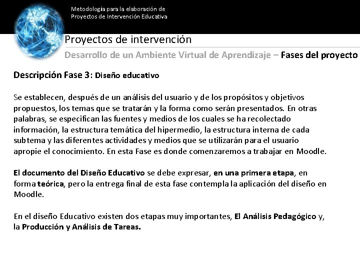 Metodología para la elaboración de Proyectos de Intervención Educativa Proyectos de intervención Desarrollo de