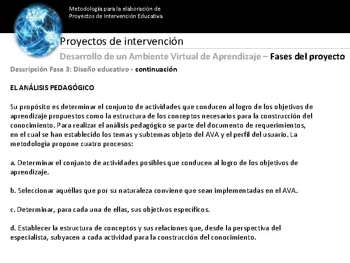 Metodología para la elaboración de Proyectos de Intervención Educativa Proyectos de intervención Desarrollo de