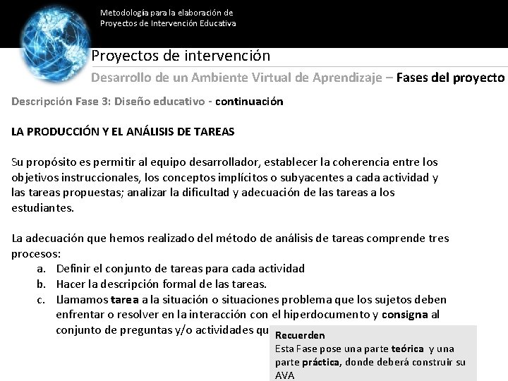 Metodología para la elaboración de Proyectos de Intervención Educativa Proyectos de intervención Desarrollo de