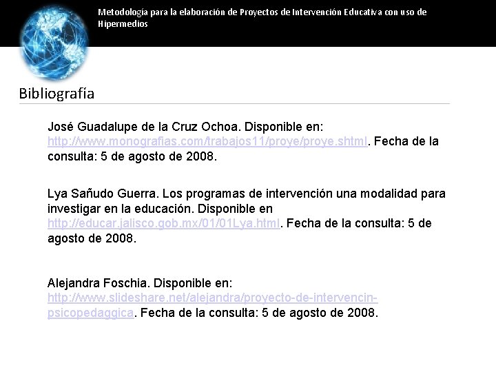 Metodología para la elaboración de Proyectos de Intervención Educativa con uso de Hipermedios Bibliografía