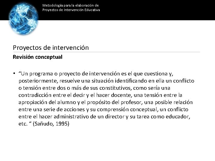 Metodología para la elaboración de Proyectos de Intervención Educativa Proyectos de intervención Revisión conceptual