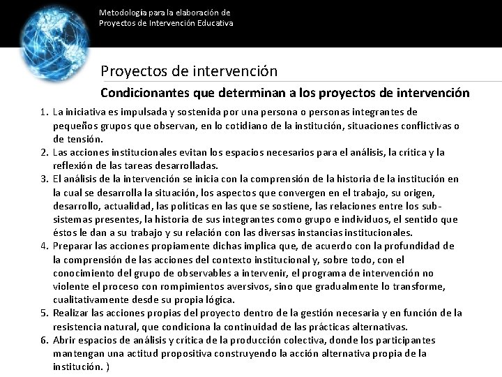 Metodología para la elaboración de Proyectos de Intervención Educativa Proyectos de intervención Condicionantes que