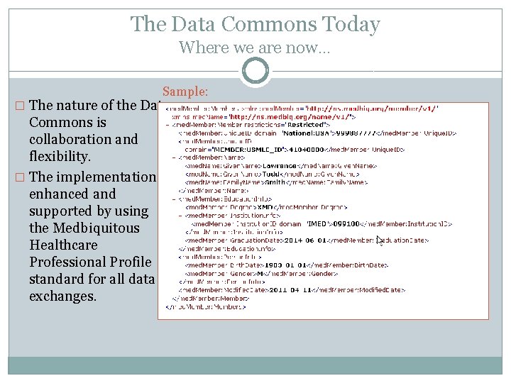 The Data Commons Today Where we are now… Sample: � The nature of the