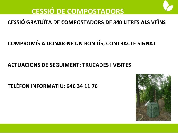 CESSIÓ DE COMPOSTADORS CESSIÓ GRATUÏTA DE COMPOSTADORS DE 340 LITRES ALS VEÏNS COMPROMÍS A