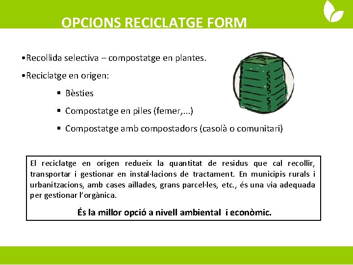 OPCIONS RECICLATGE FORM • Recollida selectiva – compostatge en plantes. • Reciclatge en origen: