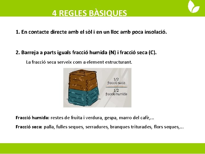 4 REGLES BÀSIQUES 1. En contacte directe amb el sòl i en un lloc