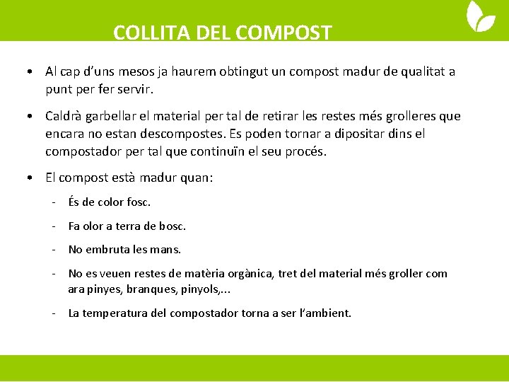 COLLITA DEL COMPOST • Al cap d’uns mesos ja haurem obtingut un compost madur