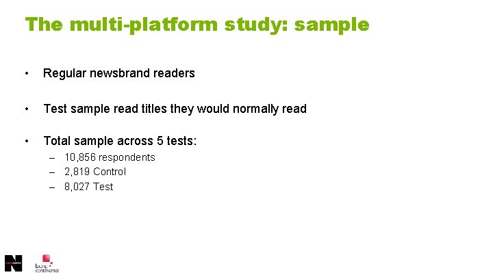 The multi-platform study: sample • Regular newsbrand readers • Test sample read titles they