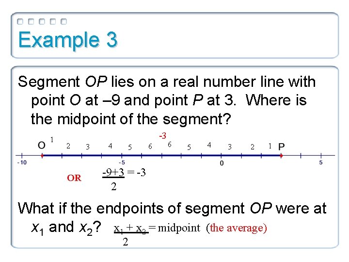 Example 3 Segment OP lies on a real number line with point O at