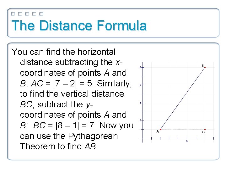 The Distance Formula You can find the horizontal distance subtracting the xcoordinates of points
