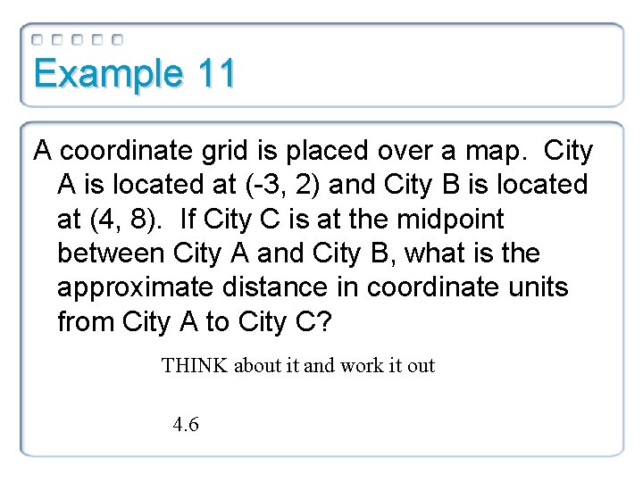 Example 11 A coordinate grid is placed over a map. City A is located