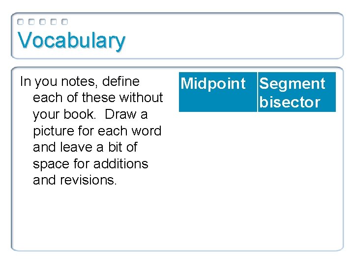 Vocabulary In you notes, define each of these without your book. Draw a picture