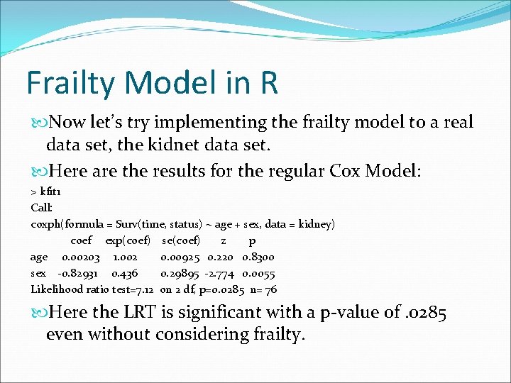 Frailty Model in R Now let’s try implementing the frailty model to a real