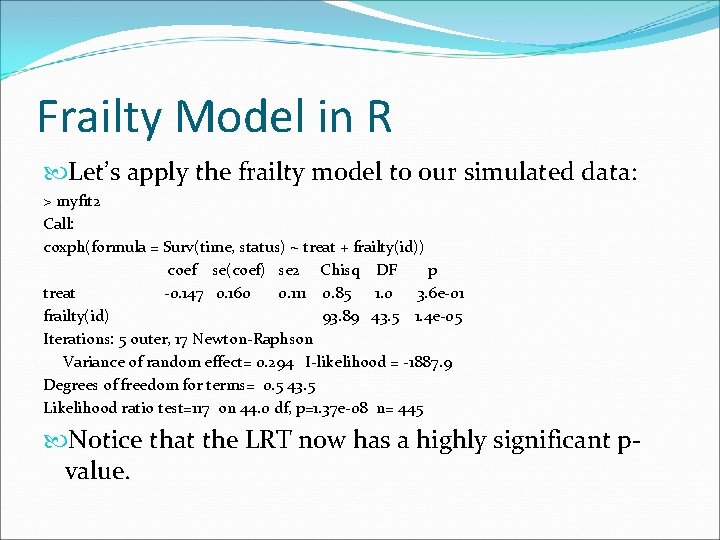 Frailty Model in R Let’s apply the frailty model to our simulated data: >