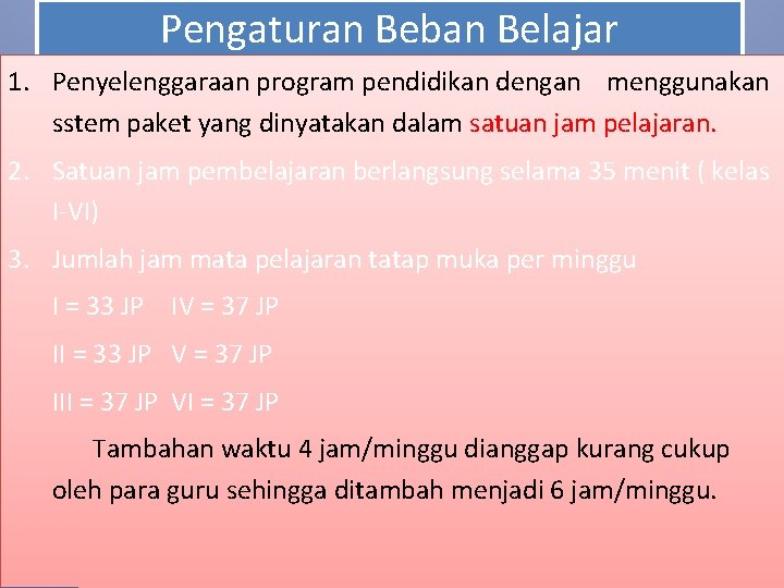 Pengaturan Beban Belajar 1. Penyelenggaraan program pendidikan dengan menggunakan sstem paket yang dinyatakan dalam