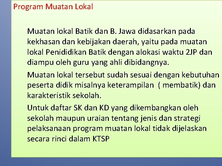 Program Muatan Lokal Muatan lokal Batik dan B. Jawa didasarkan pada kekhasan dan kebijakan