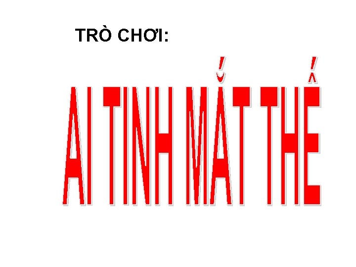 TRÒ CHƠI: 