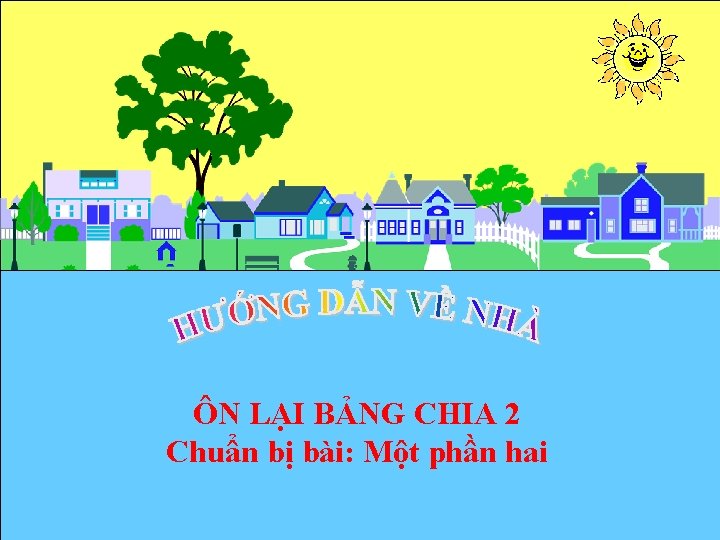 ÔN LẠI BẢNG CHIA 2 Chuẩn bị bài: Một phần hai 