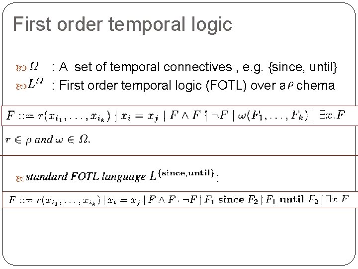 First order temporal logic : A set of temporal connectives , e. g. {since,